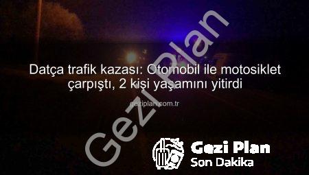 Datça trafik kazası: Otomobil ile motosiklet çarpıştı, 2 kişi yaşamını yitirdi