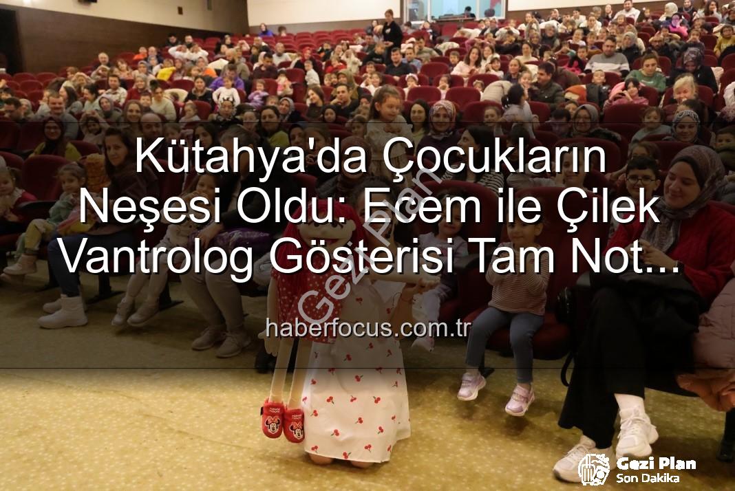 Ecem ile Çilek vantrolog gösterisi - Kütahya’da Çocukların Yeni Gözdesi: Ecem ile Çilek Vantrolog Gösterisi