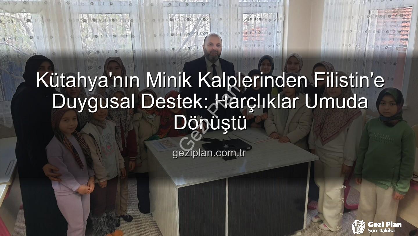 Kütahya Kur'an Kursu - Kütahya'nın Minik Kalplerinden Filistin'e Duygusal Destek: Harçlıklar Umuda Dönüştü