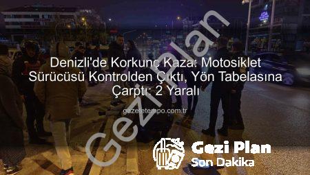 Denizli’de Tehlikeli Anlar: Motosiklet Sürücüsünün Direksiyon Hakimiyetini Kaybetmesiyle Yaşanan Kaza Sonucu 2 Yaralı!