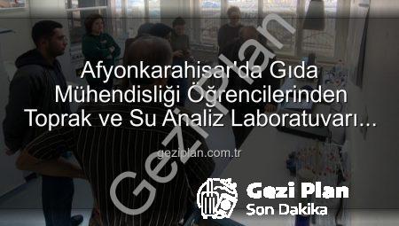 Afyonkarahisar’da Gıda Mühendisliği Öğrencilerinden Toprak ve Su Analiz Laboratuvarı Ziyareti: Bilimsel Çalışmalar Yerinde Görüldü