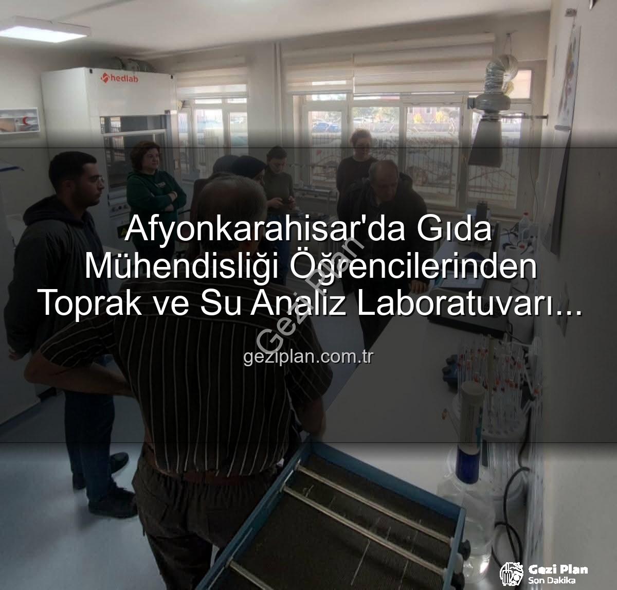 toprak analiz laboratuvarı - Afyonkarahisar'da Gıda Mühendisliği Öğrencilerinden Toprak ve Su Analiz Laboratuvarı Ziyareti: Bilimsel Çalışmalar Yerinde Görüldü