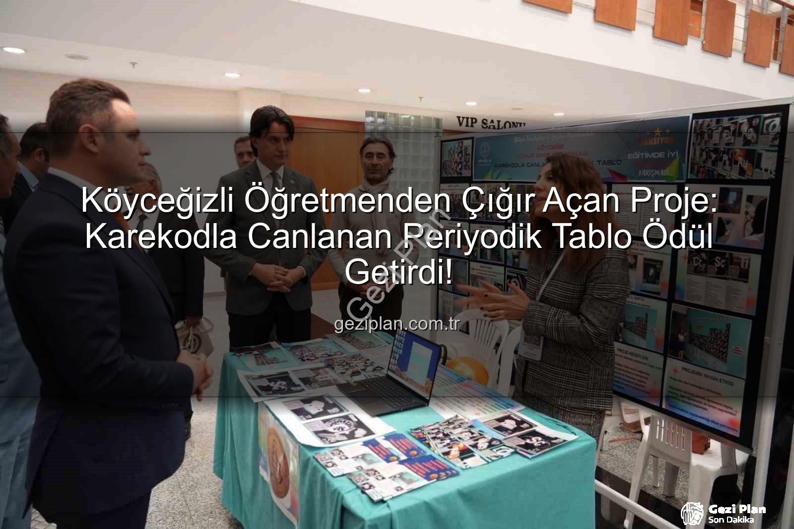 Köyceğizli Öğretmenden Çığır Açan Proje: Karekodla Canlanan Periyodik Tablo Ödül Getirdi!