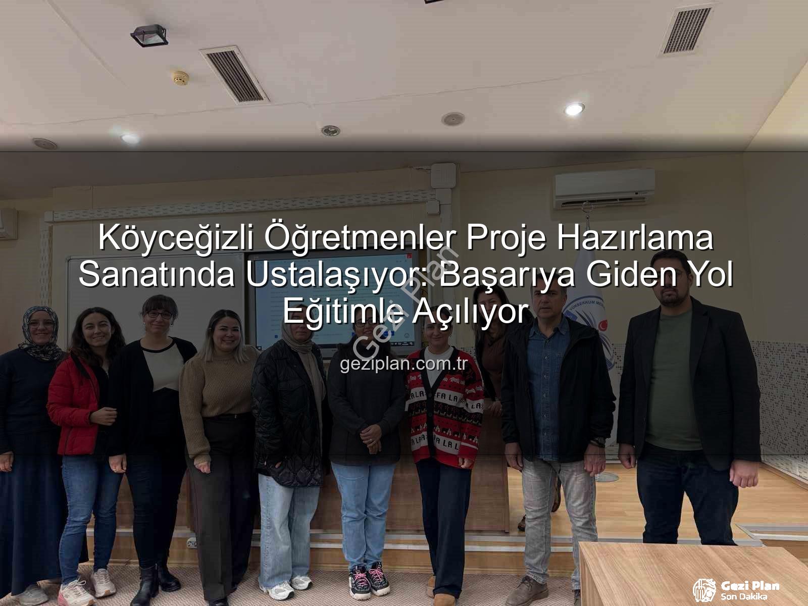 Proje Hazırlama Yöntemleri - Köyceğizli Öğretmenler Proje Hazırlama Sanatında Ustalaşıyor: Başarıya Giden Yol Eğitimle Açılıyor