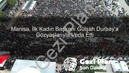 Manisa, İlk Kadın Başkanı Gülşah Durbay’a Gözyaşlarıyla Veda Etti