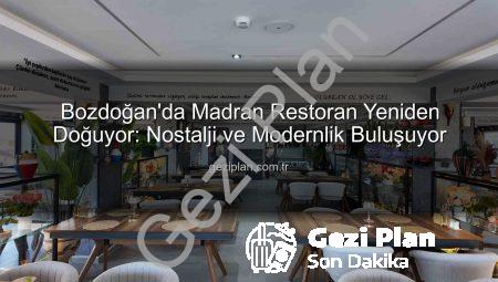 Bozdoğan’da Madran Restoran Yeniden Doğuyor: Nostalji ve Modernlik Buluşuyor