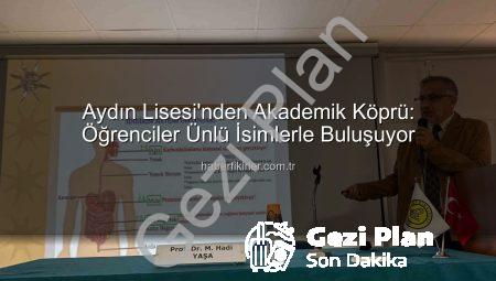 Aydın Lisesi’nde Akademi Rüzgarı: Öğrenciler Alanında Uzman İsimlerle Buluşuyor