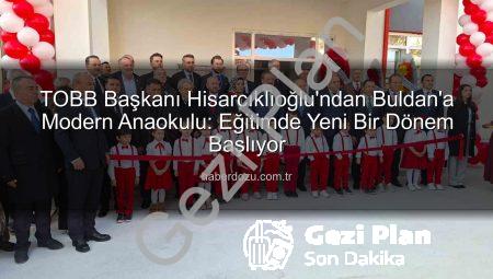 TOBB’dan Buldan’a Değerli Yatırım: Yeni Anaokulu Hizmete Açıldı, Hisarcıklıoğlu Kurdeleyi Kesti