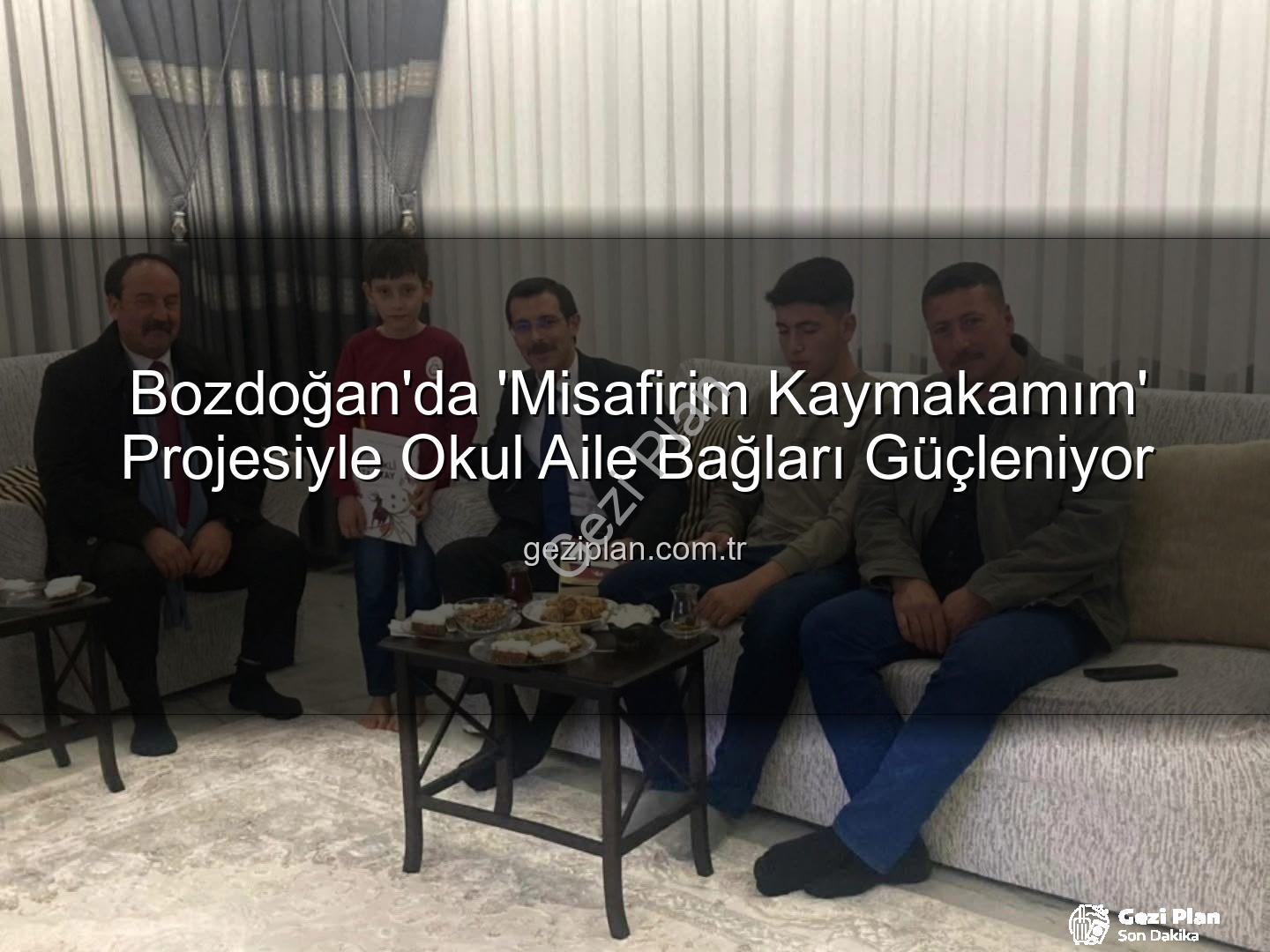 Misafirim Kaymakamım Projesi - Bozdoğan'da 'Misafirim Kaymakamım' Projesiyle Okul Aile Bağları Güçleniyor