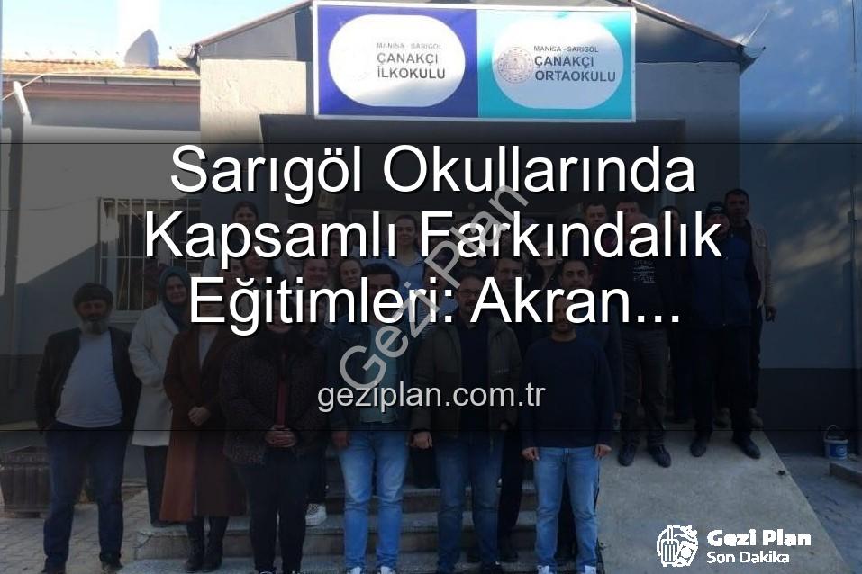 farkındalık eğitimleri - Sarıgöl Okullarında Kapsamlı Farkındalık Eğitimleri: Akran Zorbalığından Verimli Ders Çalışmaya