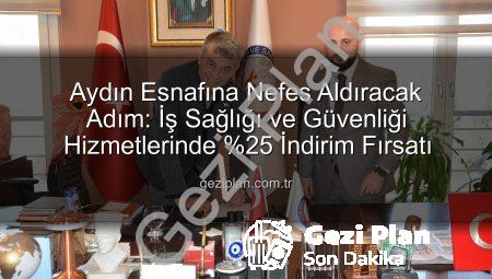 Aydın Esnafına Nefes Aldıracak Adım: İş Sağlığı ve Güvenliği Hizmetlerinde %25 İndirim Fırsatı