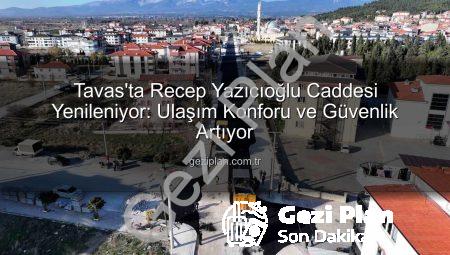 Tavas’ta Recep Yazıcıoğlu Caddesi Yenileniyor: Ulaşım Konforu ve Güvenlik Artıyor