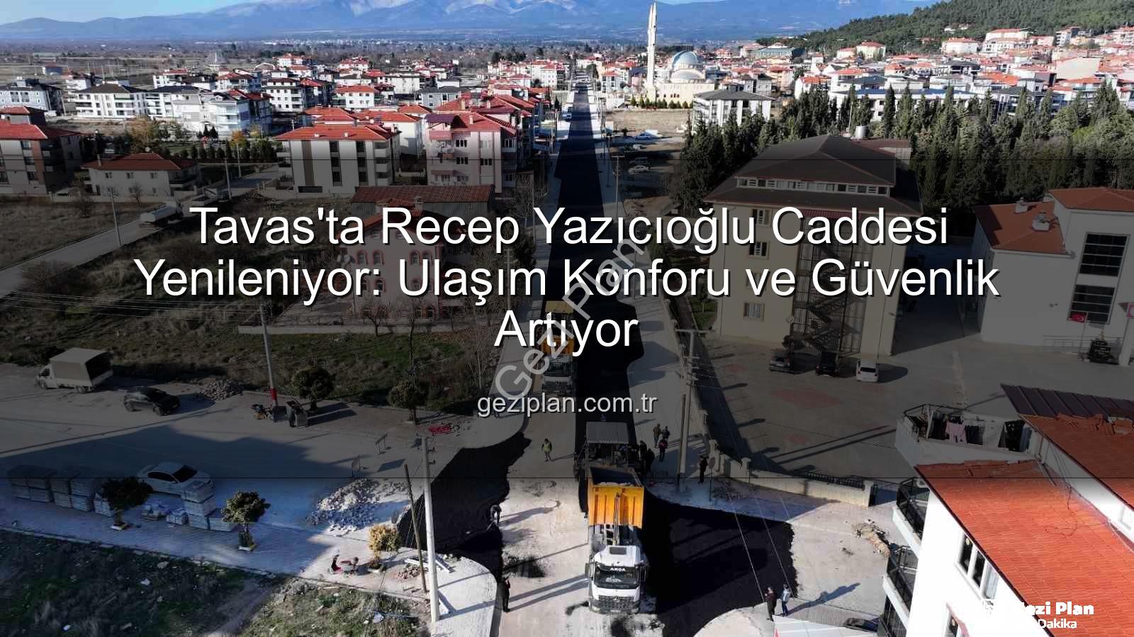 Tavas Recep Yazıcıoğlu Caddesi - Tavas'ta Recep Yazıcıoğlu Caddesi Yenileniyor: Ulaşım Konforu ve Güvenlik Artıyor
