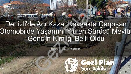 Denizli’de Acı Kaza: Kavşakta Çarpışan Otomobilde Yaşamını Yitiren Sürücü Son Yolculuğuna Uğurlandı