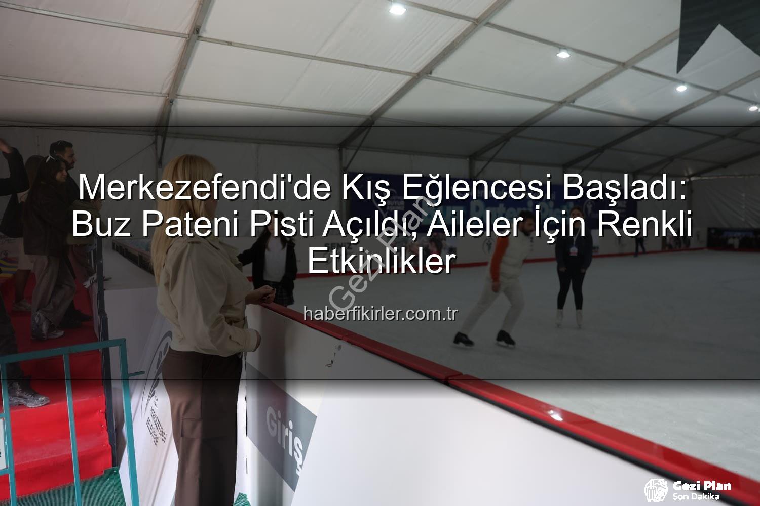 Merkezefendi Buz Pateni - Merkezefendi'de Buz Pateni Şöleni Başladı: Kış Boyunca Eğlence Dolu Anlar Sizi Bekliyor!