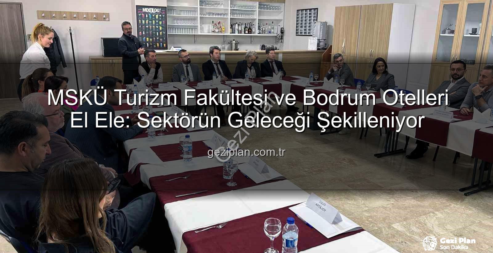 turizm sektörü iş birliği - MSKÜ Turizm Fakültesi ve Bodrum Otelleri El Ele: Sektörün Geleceği Şekilleniyor