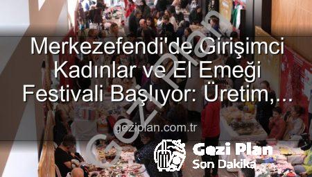 Merkezefendi’de Girişimci Kadınlar ve El Emeği Festivali Başlıyor: Üretim, Dayanışma ve Sanat Bir Arada