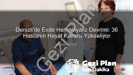 Denizli’de Evde Hemodiyaliz Devrimi: 36 Hastanın Hayat Kalitesi Yükseliyor