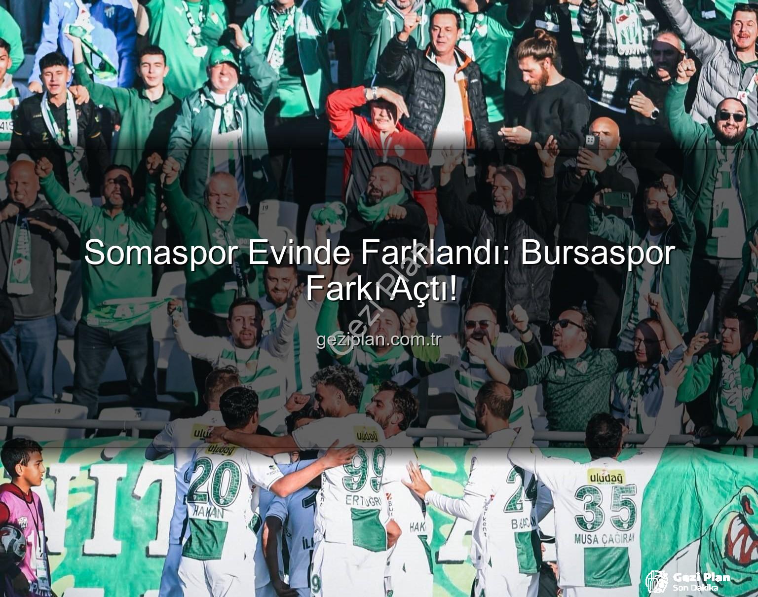 Somaspor Bursaspor - Somaspor Evinde Farklandı: Bursaspor Farkı Açtı!