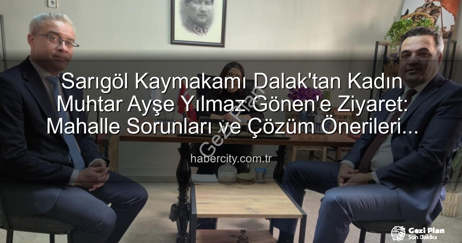 kadın muhtar - Sarıgöl Kaymakamı Halil Dalak'tan Kadın Muhtar Ayşe Yılmaz Gönen'e Teşekkür: Mahalle Hizmetleri Değerlendirildi