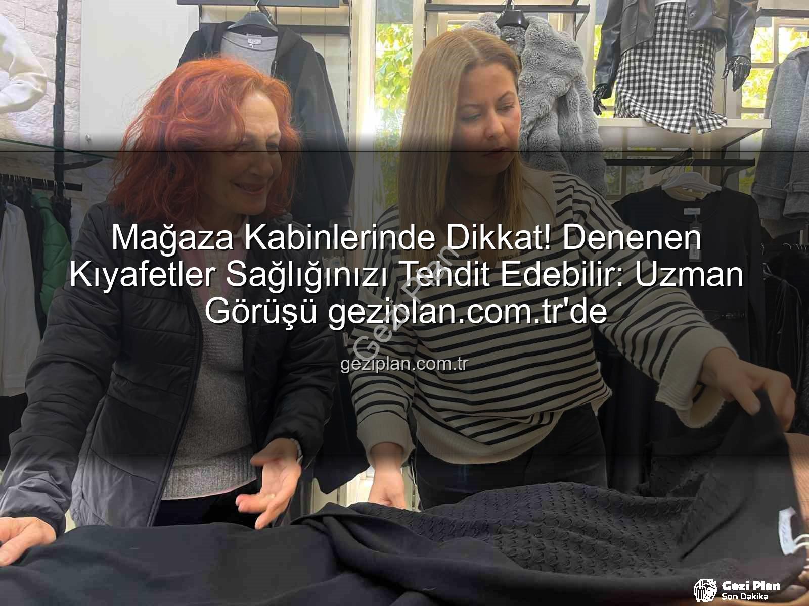 denenen kıyafetler - Mağaza Kabinlerinde Dikkat! Denenen Kıyafetler Sağlığınızı Tehdit Edebilir: Uzman Görüşü geziplan.com.tr'de