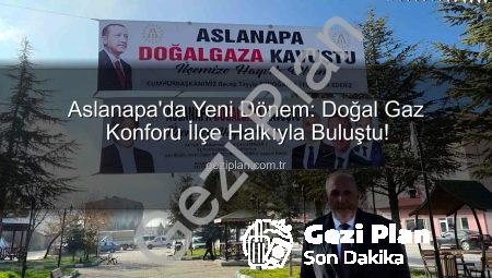 Aslanapa’da Yeni Dönem: Doğal Gaz Konforu İlçe Halkıyla Buluştu!