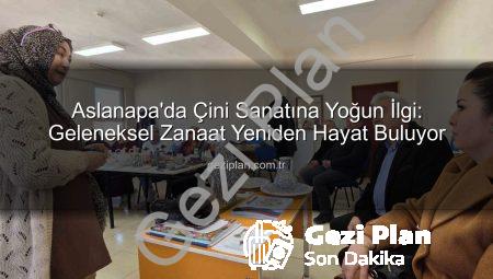 Aslanapa’da Çini Sanatına Yoğun İlgi: Geleneksel Zanaat Yeniden Hayat Buluyor