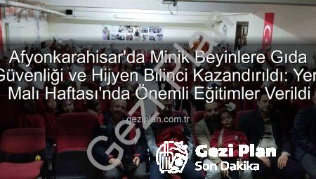Afyonkarahisar’da Minik Beyinlere Gıda Güvenliği ve Hijyen Bilinci Kazandırıldı: Yerli Malı Haftası’nda Önemli Eğitimler Verildi