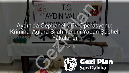 Aydın’da Cephanelik Ev Operasyonu: Kriminal Ağlara Silah Temini Yapan Şüpheli Yakalandı