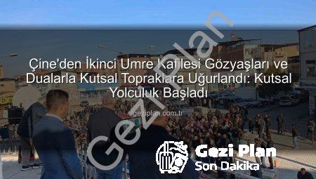 Çine’den İkinci Umre Kafilesi Gözyaşları ve Dualarla Kutsal Topraklara Uğurlandı: Kutsal Yolculuk Başladı
