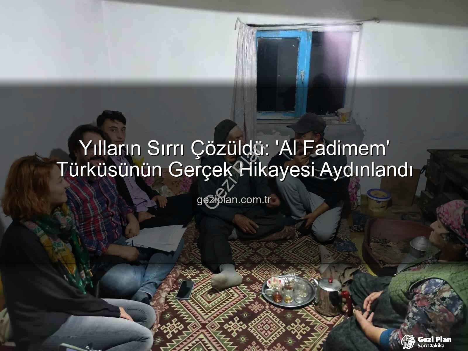 Al Fadimem türküsü - Yılların Sırrı Çözüldü: 'Al Fadimem' Türküsünün Gerçek Hikayesi Aydınlandı