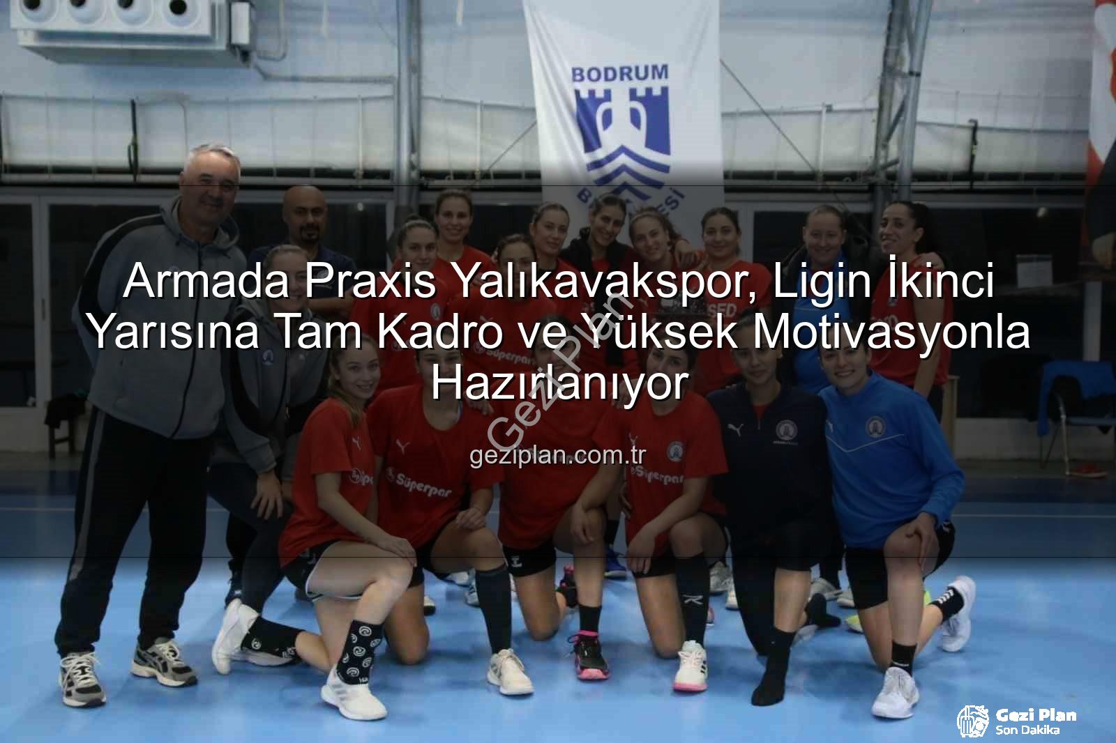 Yalıkavakspor ikinci yarı - Armada Praxis Yalıkavakspor, Ligin İkinci Yarısına Tam Kadro ve Yüksek Motivasyonla Hazırlanıyor