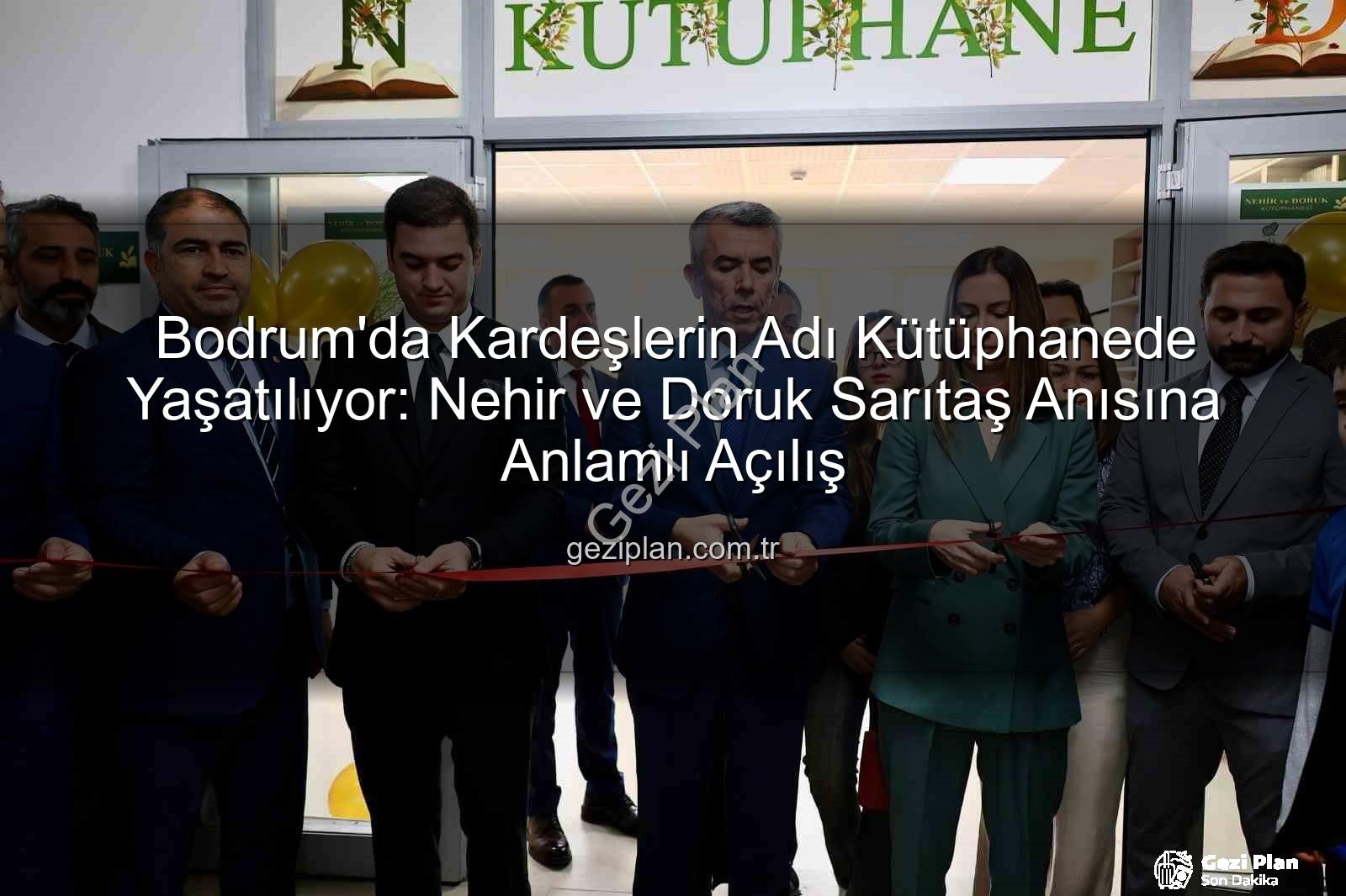 Sarıtaş Kardeşler Kütüphanesi - Bodrum'da Kardeşlerin Adı Kütüphanede Yaşatılıyor: Nehir ve Doruk Sarıtaş Anısına Anlamlı Açılış
