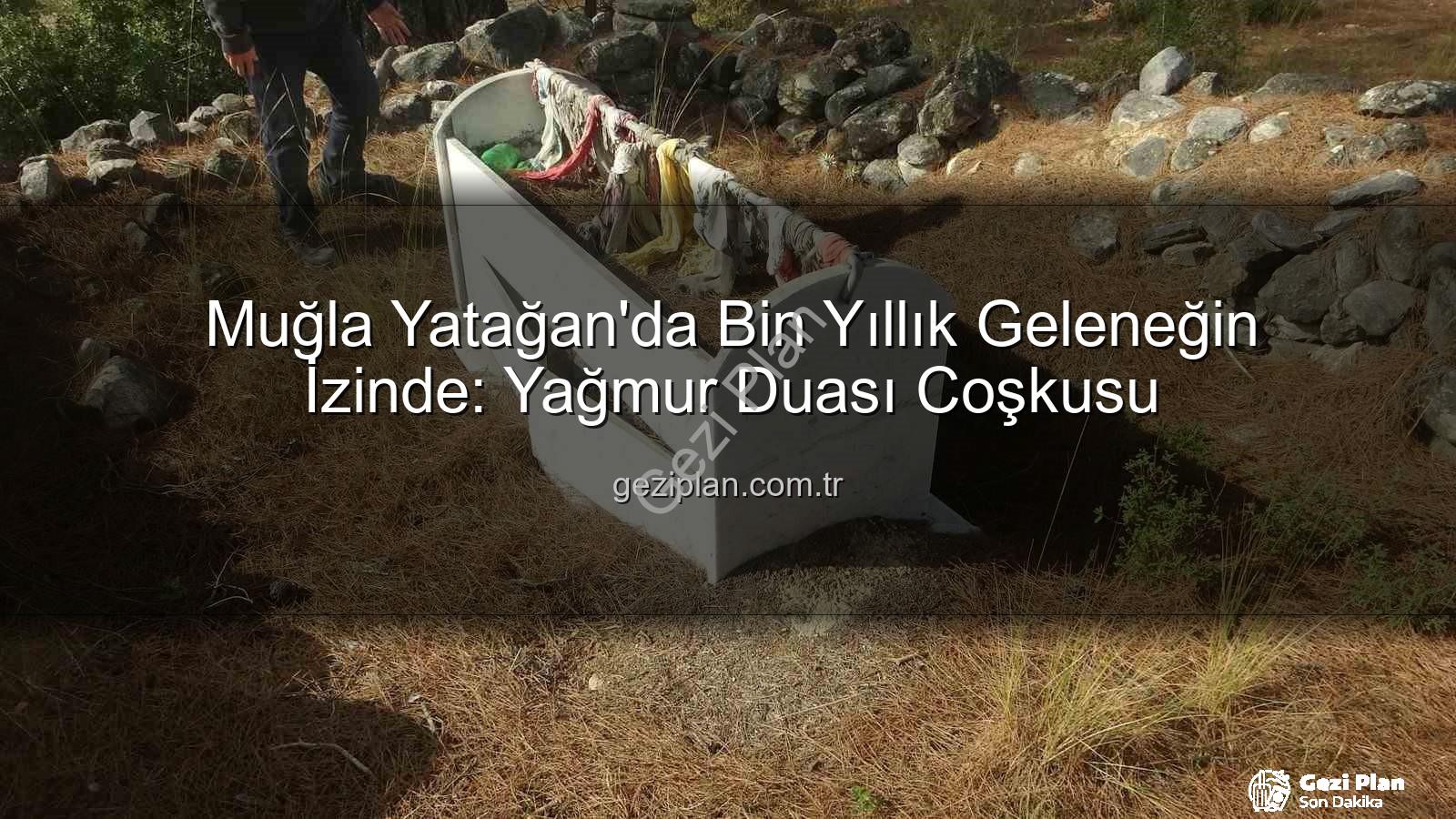 yağmur duası geleneği - Muğla Yatağan'da Bin Yıllık Geleneğin İzinde: Yağmur Duası Coşkusu