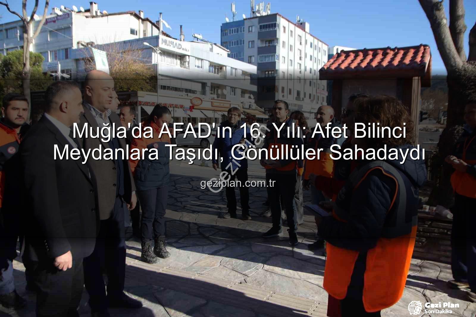 Muğla'da AFAD'ın 16. Yılı: Afet Bilinci Meydanlara Taşıdı, Gönüllüler Sahadaydı