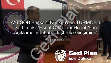 AYESOB Başkanı Künkcü’den TÜRMOB’a Sert Tepki: ‘Esnaf Odalarını Hedef Alan Açıklamalar İtibarsızlaştırma Girişimidir’