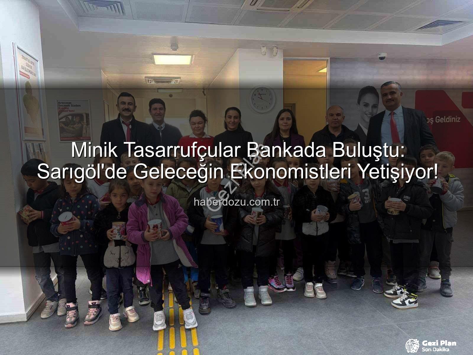 tasarruf bilinci - Manisa'da Minik Kaşifler Bankada Tasarrufun Sırlarını Öğrendi: Kumbaralar Dolacak!