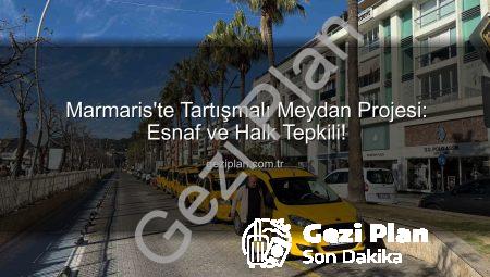 Marmaris’te Tartışmalı Meydan Projesi: Esnaf ve Halk Tepkili!