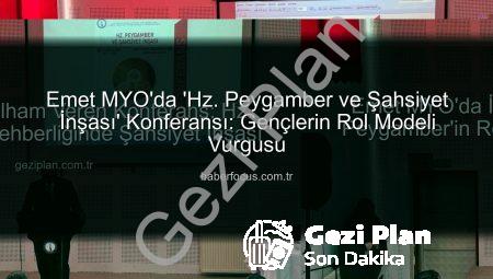 Emet MYO’da İlham Veren Konferans: Hz. Peygamber’in Rehberliğinde Şahsiyet İnşası