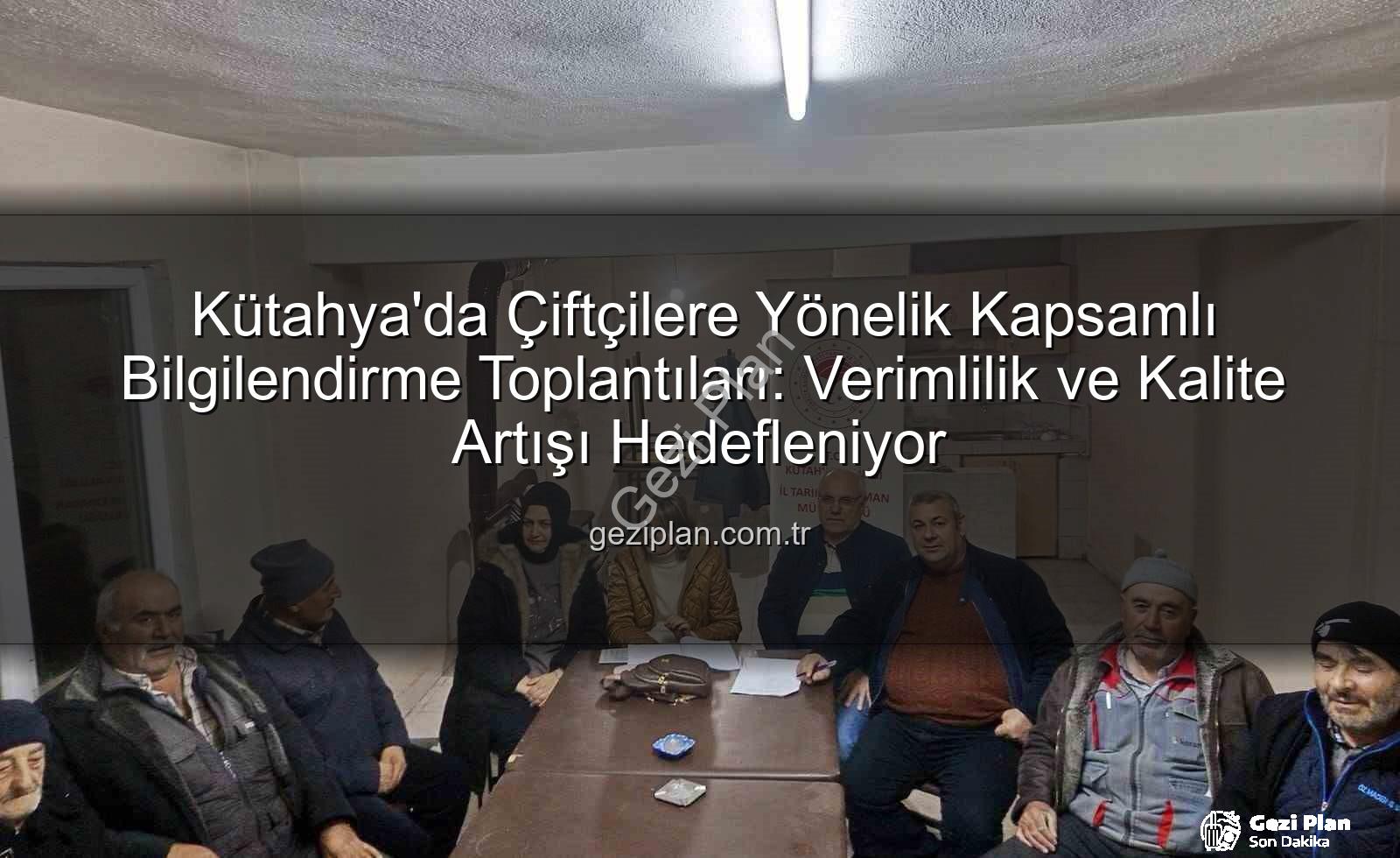 Kütahya çiftçi toplantıları - Kütahya'da Çiftçilere Yönelik Kapsamlı Bilgilendirme Toplantıları: Verimlilik ve Kalite Artışı Hedefleniyor