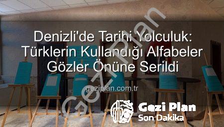 Denizli’de Tarihi Yolculuk: Türklerin Kullandığı Alfabeler Gözler Önüne Serildi