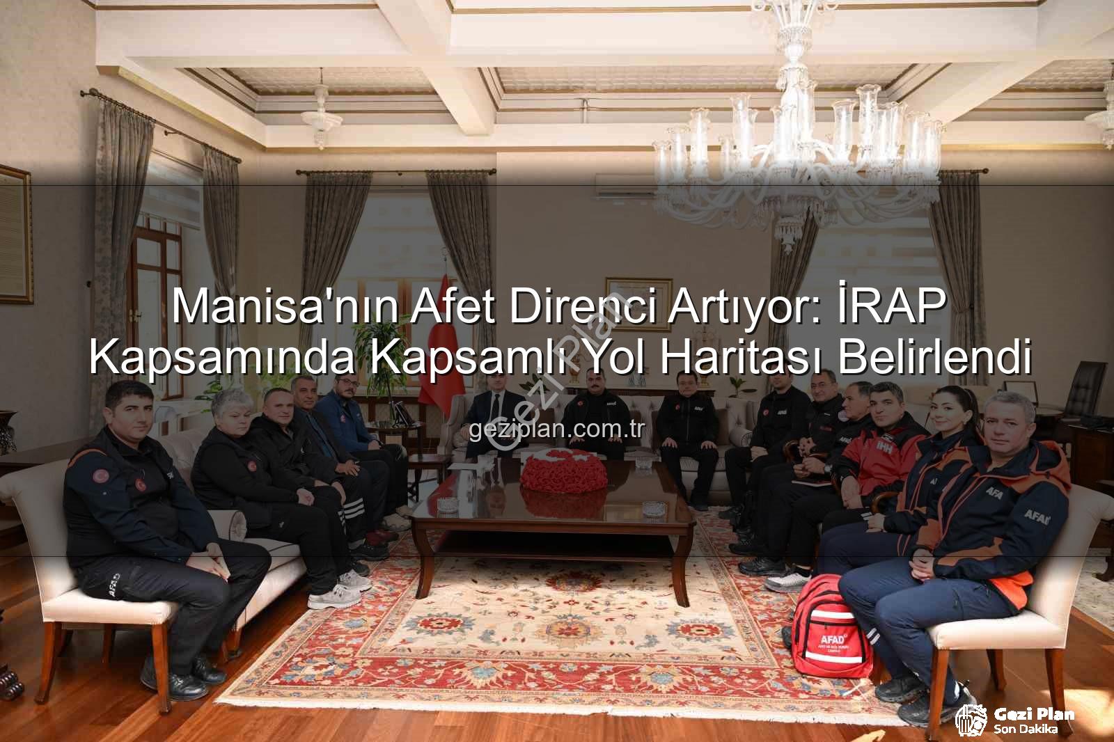 Manisa'nın Afet Direnci Artıyor: İRAP Kapsamında Kapsamlı Yol Haritası Belirlendi
