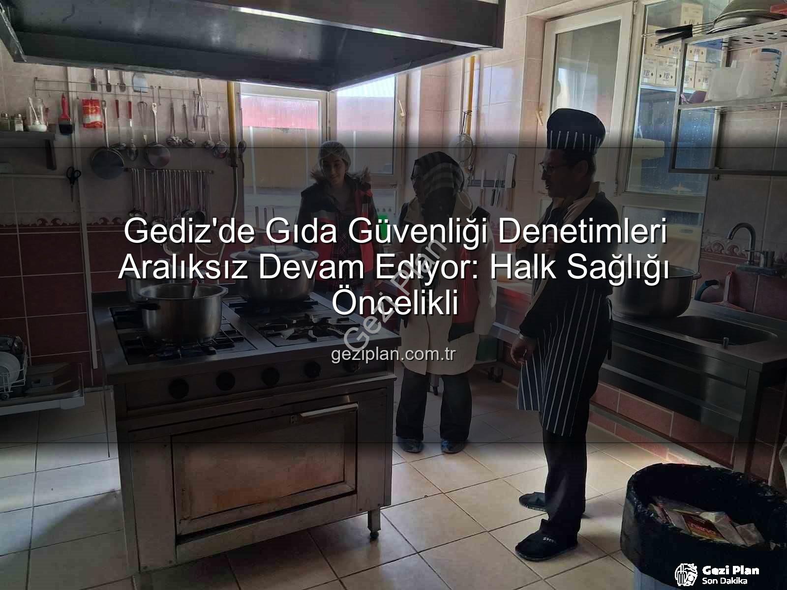 Gediz gıda denetimleri - Gediz'de Gıda Güvenliği Denetimleri Aralıksız Devam Ediyor: Halk Sağlığı Öncelikli