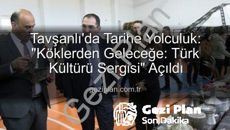 Tavşanlı’da Tarihe Yolculuk: “Köklerden Geleceğe: Türk Kültürü Sergisi” Açıldı