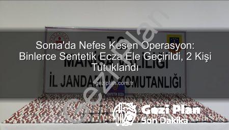 Soma’da Nefes Kesen Operasyon: Binlerce Sentetik Ecza Ele Geçirildi, 2 Kişi Tutuklandı