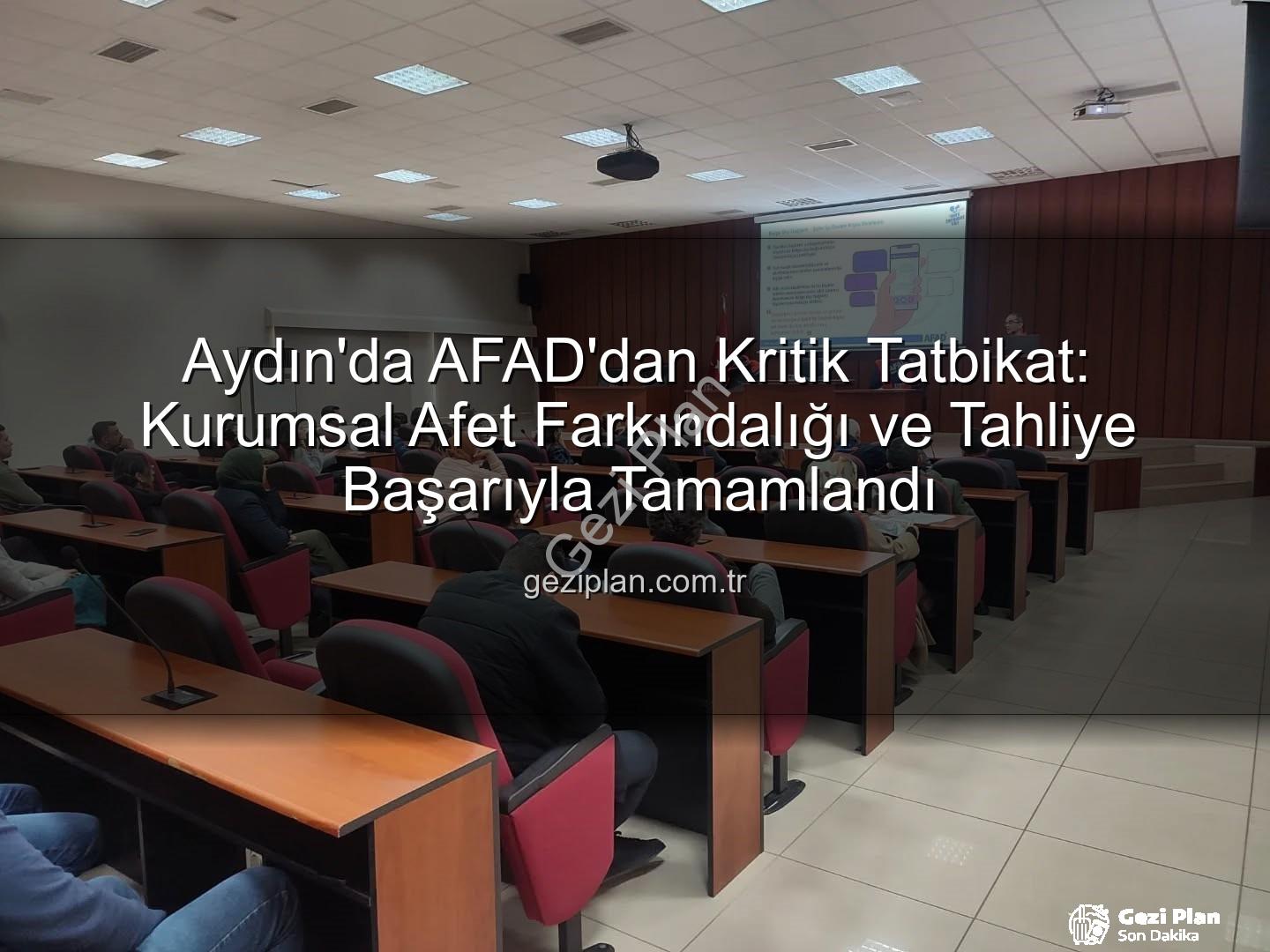 afet farkındalık eğitimi - Aydın'da AFAD'dan Kritik Tatbikat: Kurumsal Afet Farkındalığı ve Tahliye Başarıyla Tamamlandı