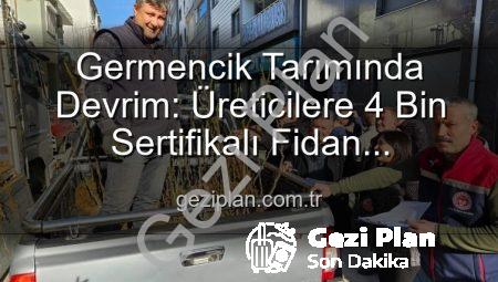 Germencik Tarımında Devrim: Üreticilere 4 Bin Sertifikalı Fidan Desteğiyle Verimlilik Artıyor