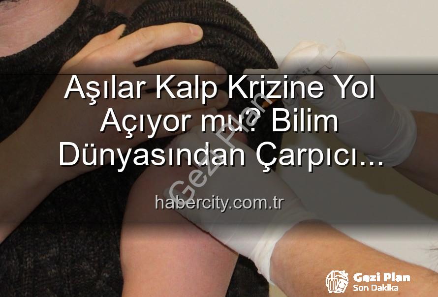 aşılar kalp krizi - Aşılar Kalp Krizine Neden Oluyor mu? Bilimsel Gerçekler ve Yanıltıcı İddialar