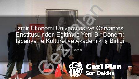 İzmir Ekonomi Üniversitesi’nden İspanya’ya Eğitim Köprüsü: Cervantes Enstitüsü ile Stratejik İş Birliği