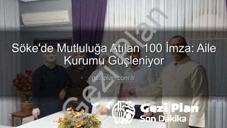 Söke’de Mutluluğa Atılan 100 İmza: Aile Kurumu Güçleniyor